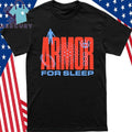 Armor for Sleep Still Die Shirt