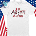 Army We Are Back Shirt