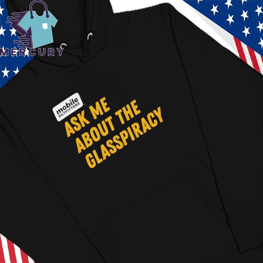 Ask Me About the Glasspiracy Shirt