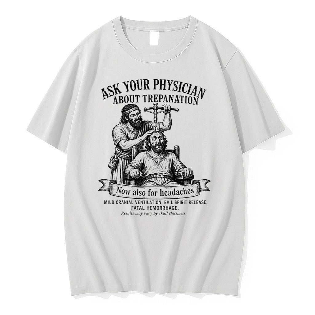 Official Ask Your Physician About Trepanation Funny Medical History T Shirts