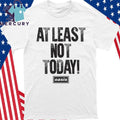 At Least Not Today Oasis Shirt