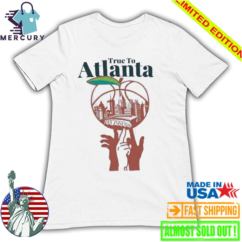 Atlanta Hawks True to Atlanta Shirt