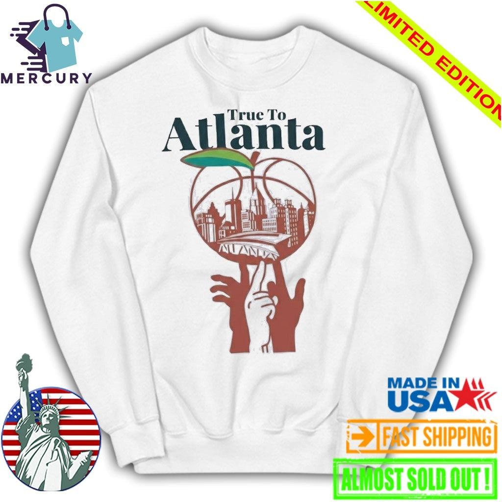 Atlanta Hawks True to Atlanta Shirt