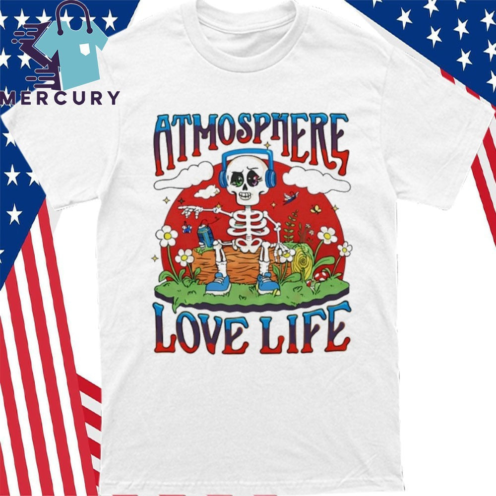 Atmosphere Love Life Shirt