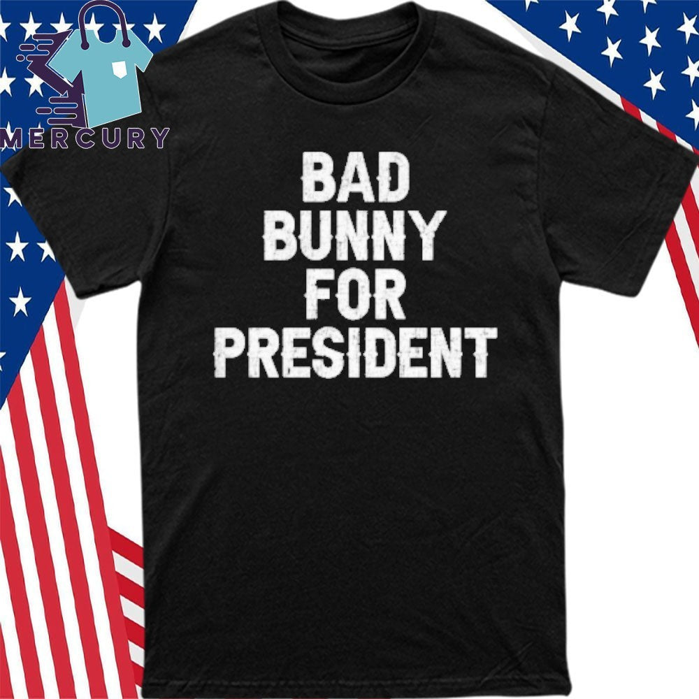 Bad Bunny For President Shirt