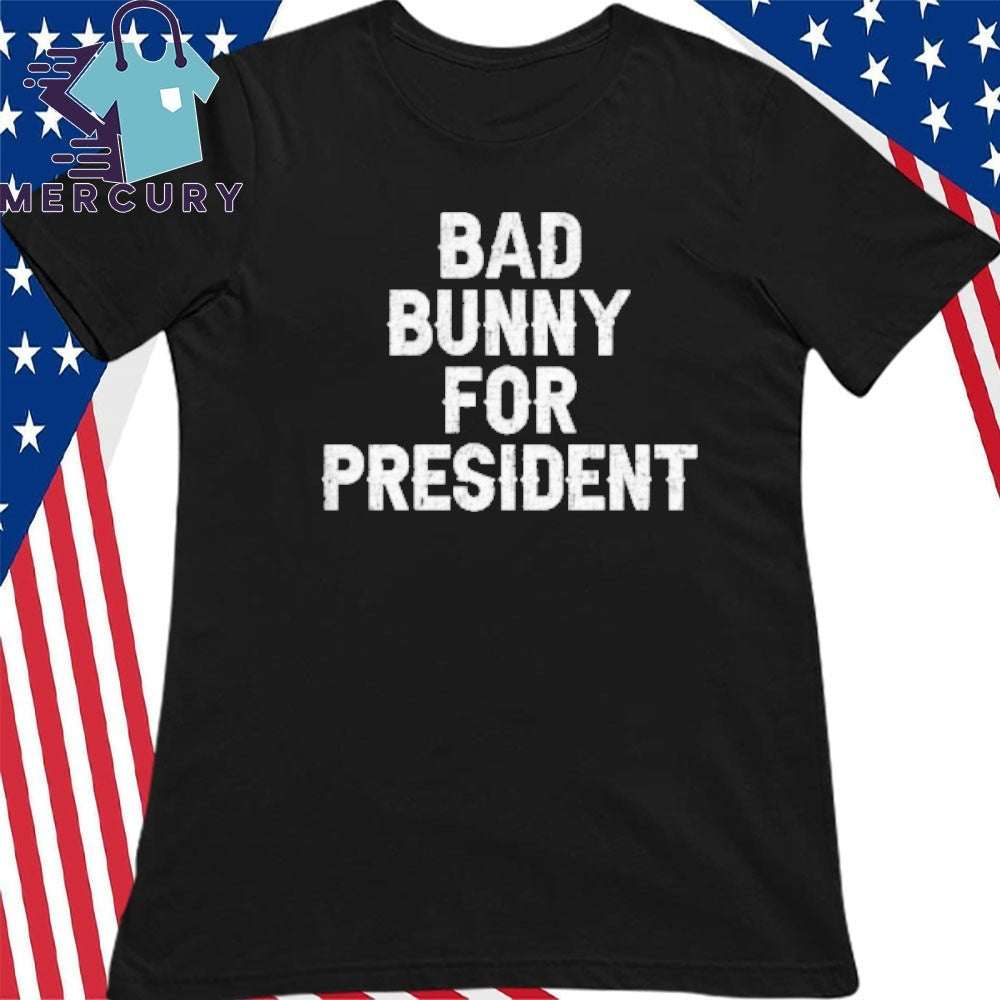 Bad Bunny For President Shirt