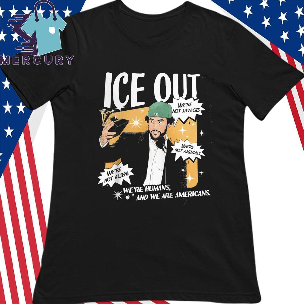 Bad Bunny ICE OUT We’re Humans And We Are Americans Shirt