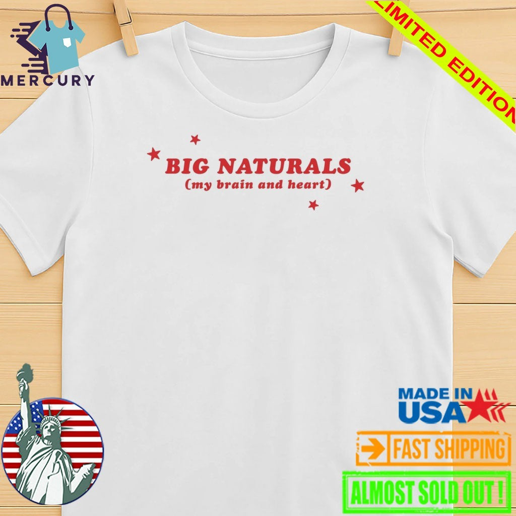 Big Naturals My Brain And Heart Shirt