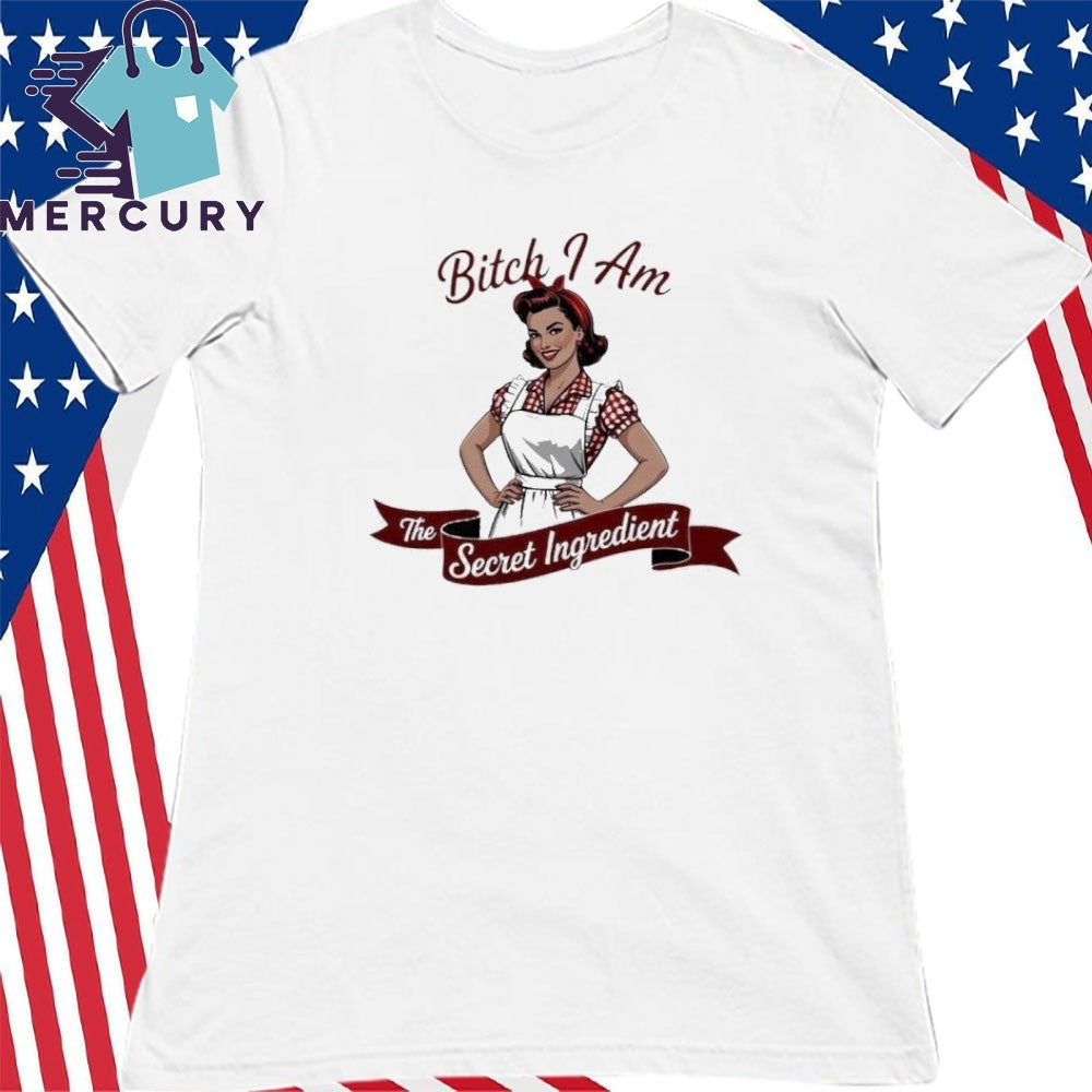 Bitch I Am The Secret Ingredient Pin Up Shirt