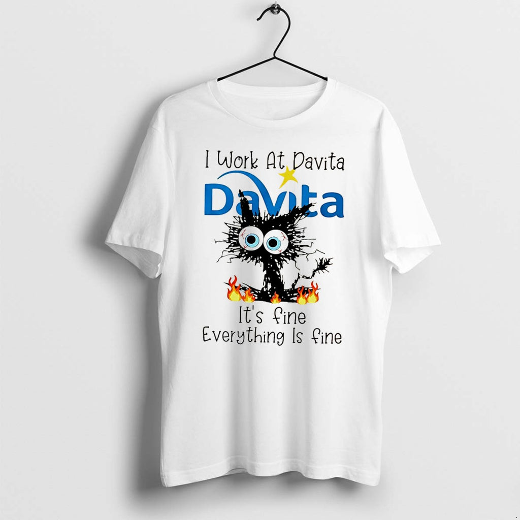 Official Black Cat I Work At Davita Its Fine Everything Is Fine Tee T Shirts