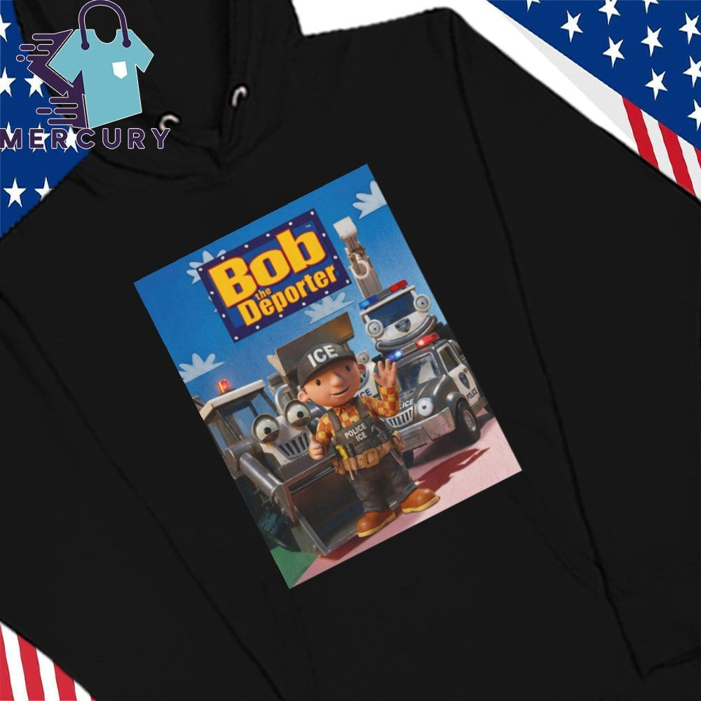 Bob The Deporter Shirt