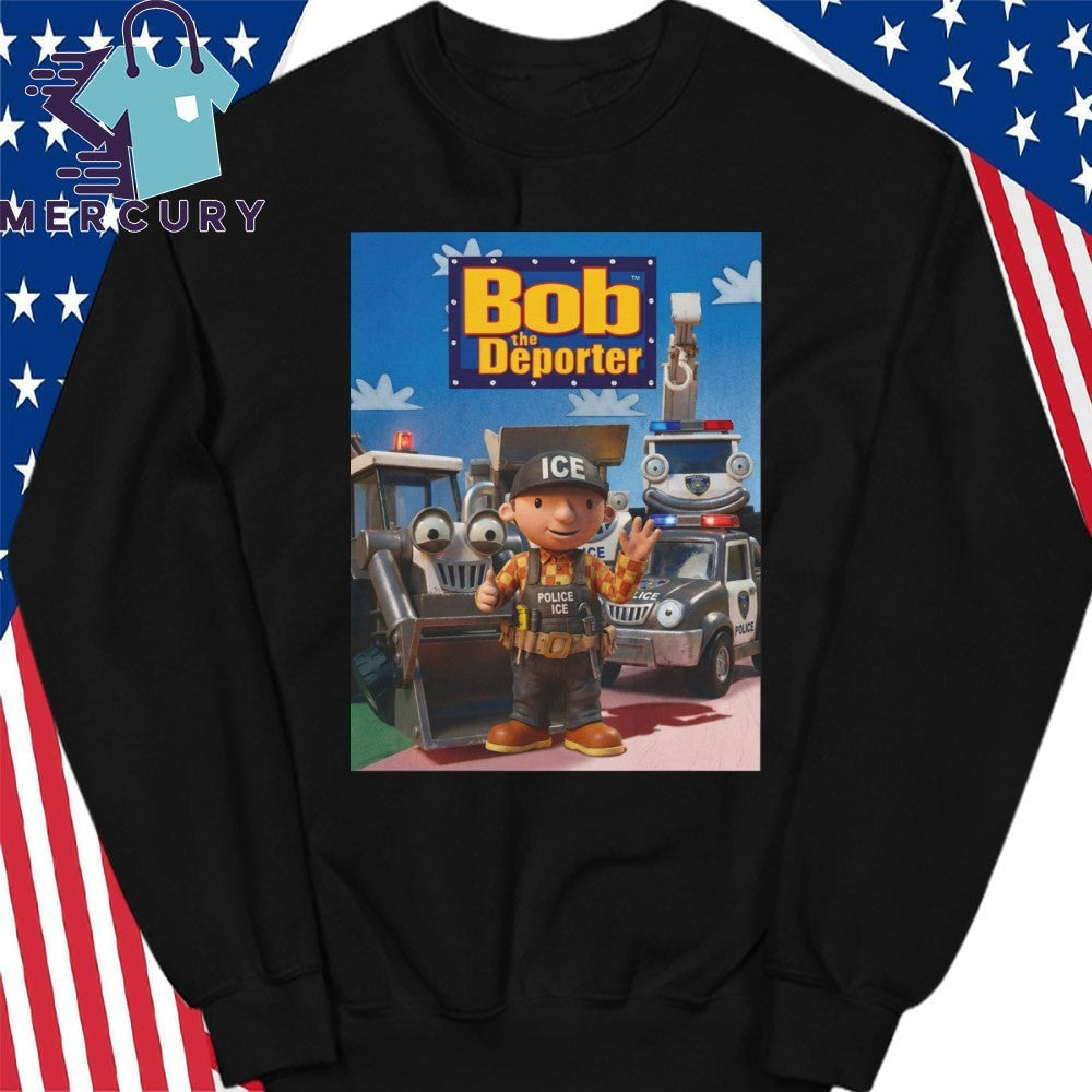 Bob The Deporter Shirt