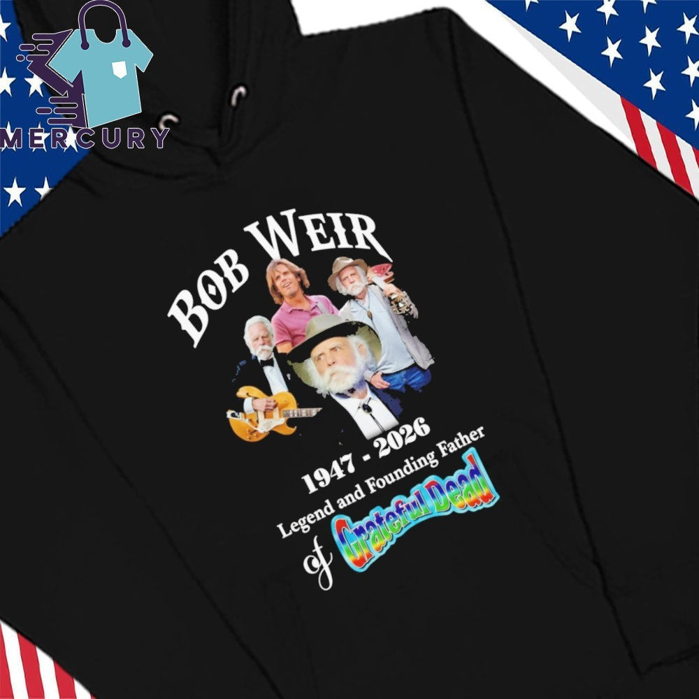 Bob Weir 1947-2026 Legend And Founding Father Of Grateful Dead Shirt