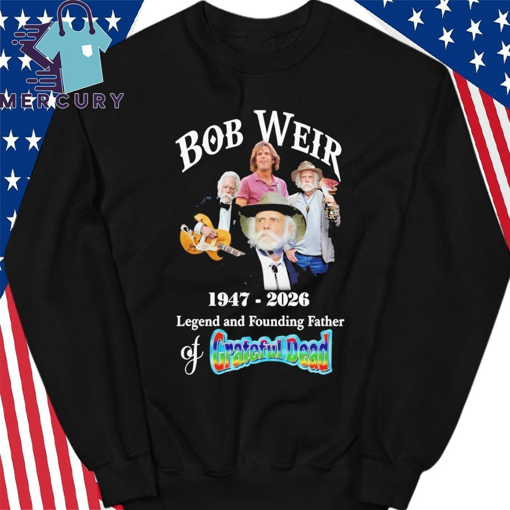 Bob Weir 1947-2026 Legend And Founding Father Of Grateful Dead Shirt