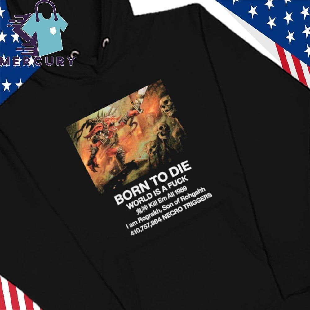 Born To Die I Am Rograkh Son Of Rohgahh Shirt