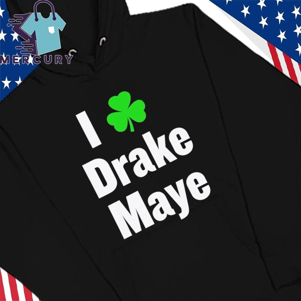 Boston Celtics Bill Chisholm I Love Drake Maye Shirt