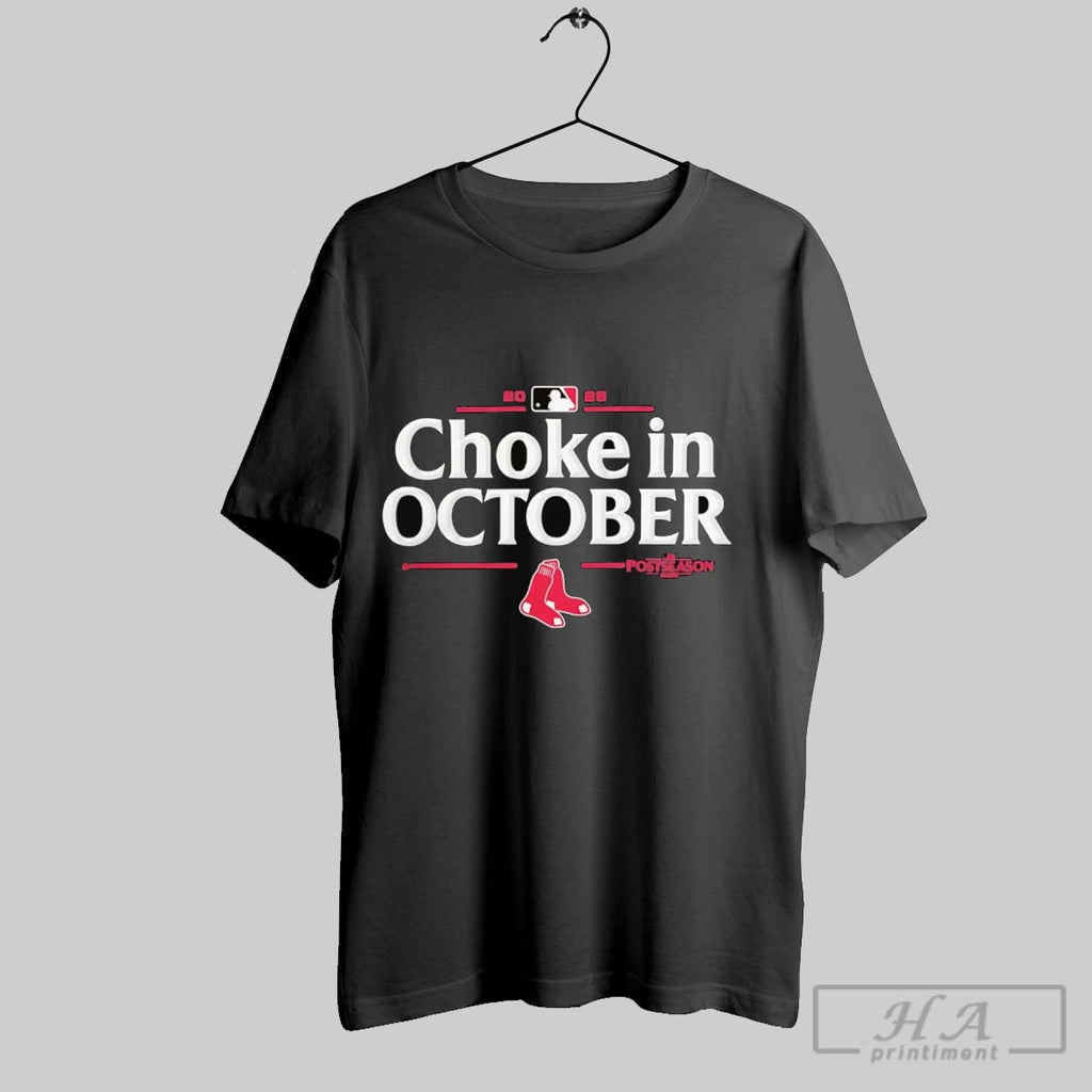 Official Boston Red Sox 2025 Choke In October Mlb Postseason