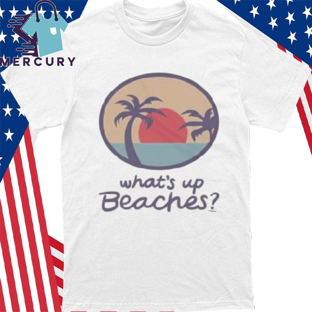 Brooklyn Nine Nine Whats Up Beaches Shirt