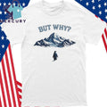 But Why Nihilist Mountain Penguin Meme Shirt