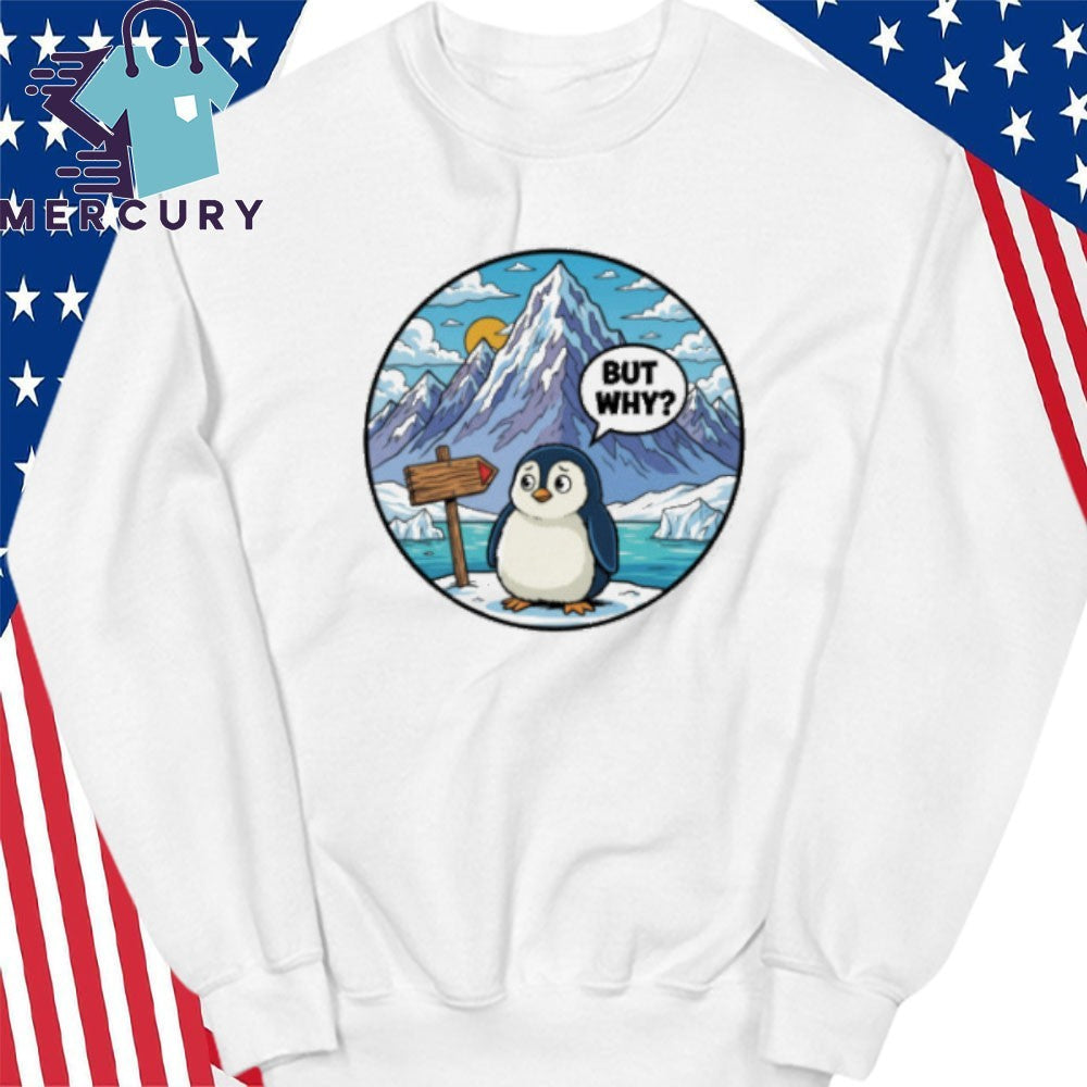 But Why Penguin Antarctica Shirt