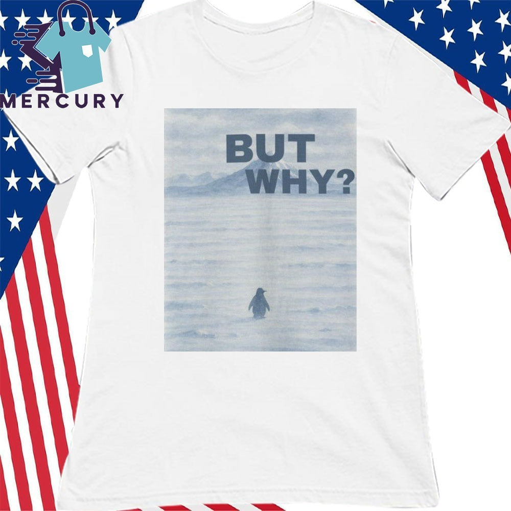 But Why Penguin, Nihilist Penguin Shirt