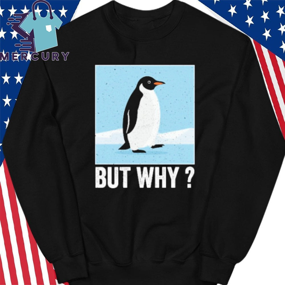 But Why Penguin Shirt Head Towards The Mountains Motivational