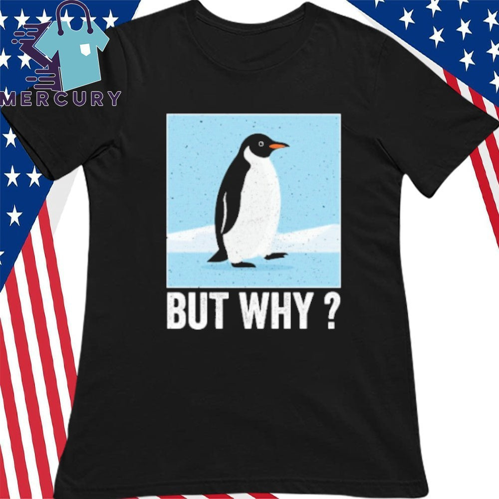 But Why Penguin Shirt Head Towards The Mountains Motivational