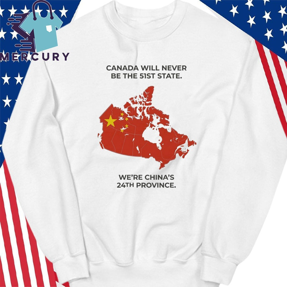 Canada Will Never Be The 51st State We’re China’s 24th Province Shirt
