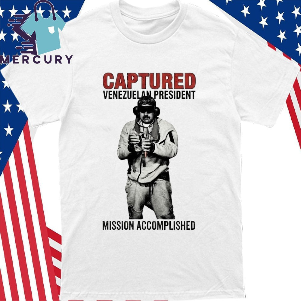 Captured Venezuelan President Mission Accomplished Shirt