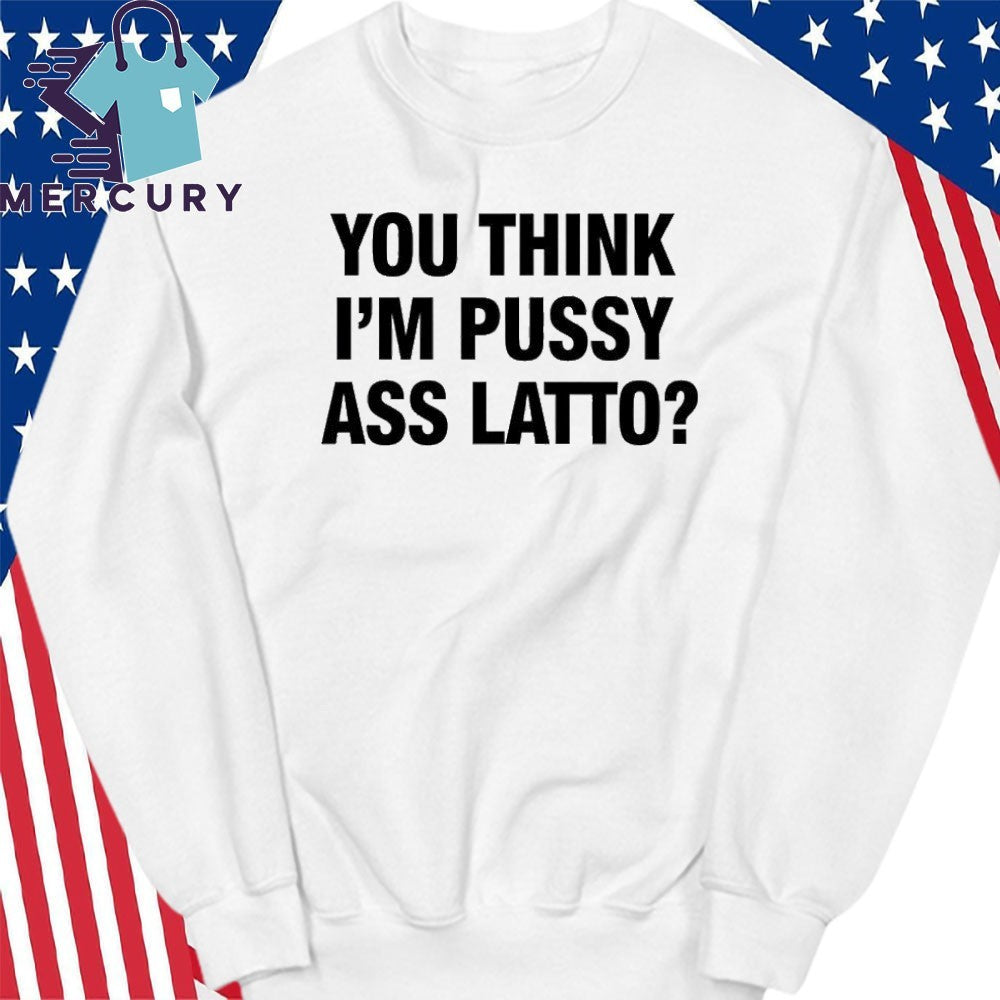 Cardi B You Think I’m Pussy Ass Latto Shirt