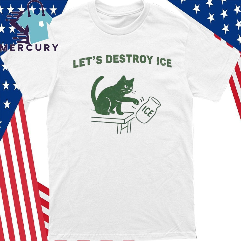Cat Let’s Destroy Ice Anti ICE Shirt