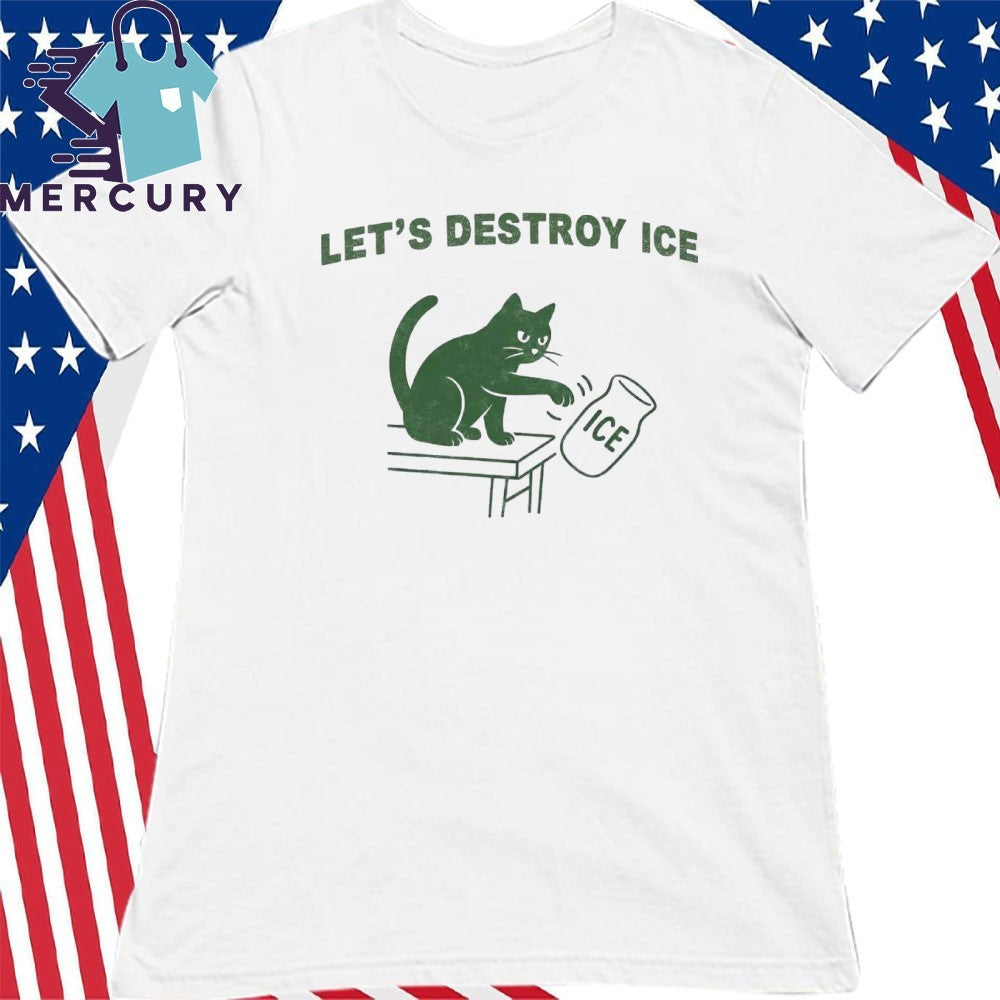 Cat Let’s Destroy Ice Anti ICE Shirt