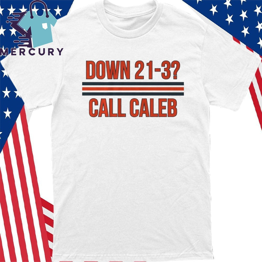 Chicago Bear Down 21-3 Call Caleb Shirt