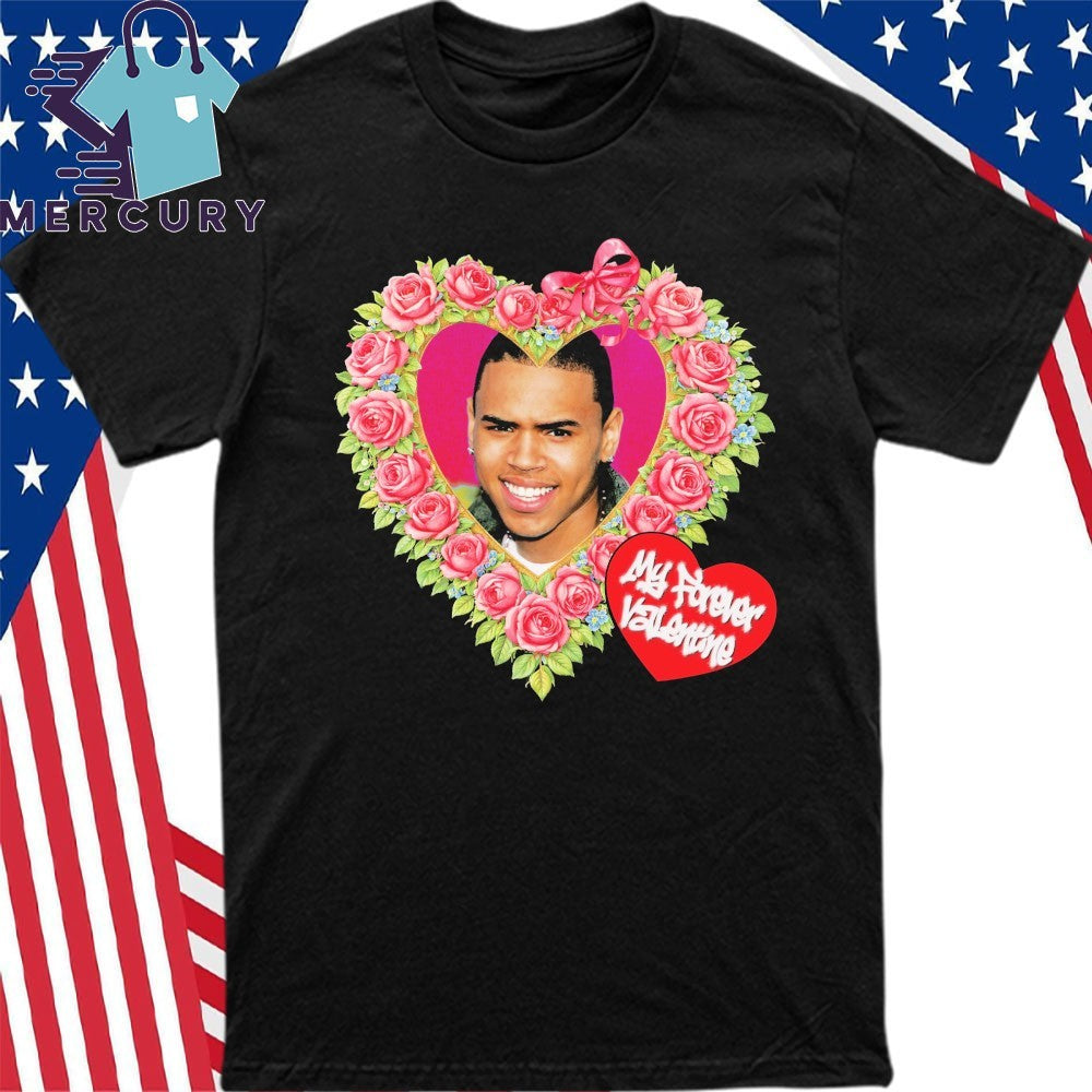 Chris Brown My Forever Valentine Shirt