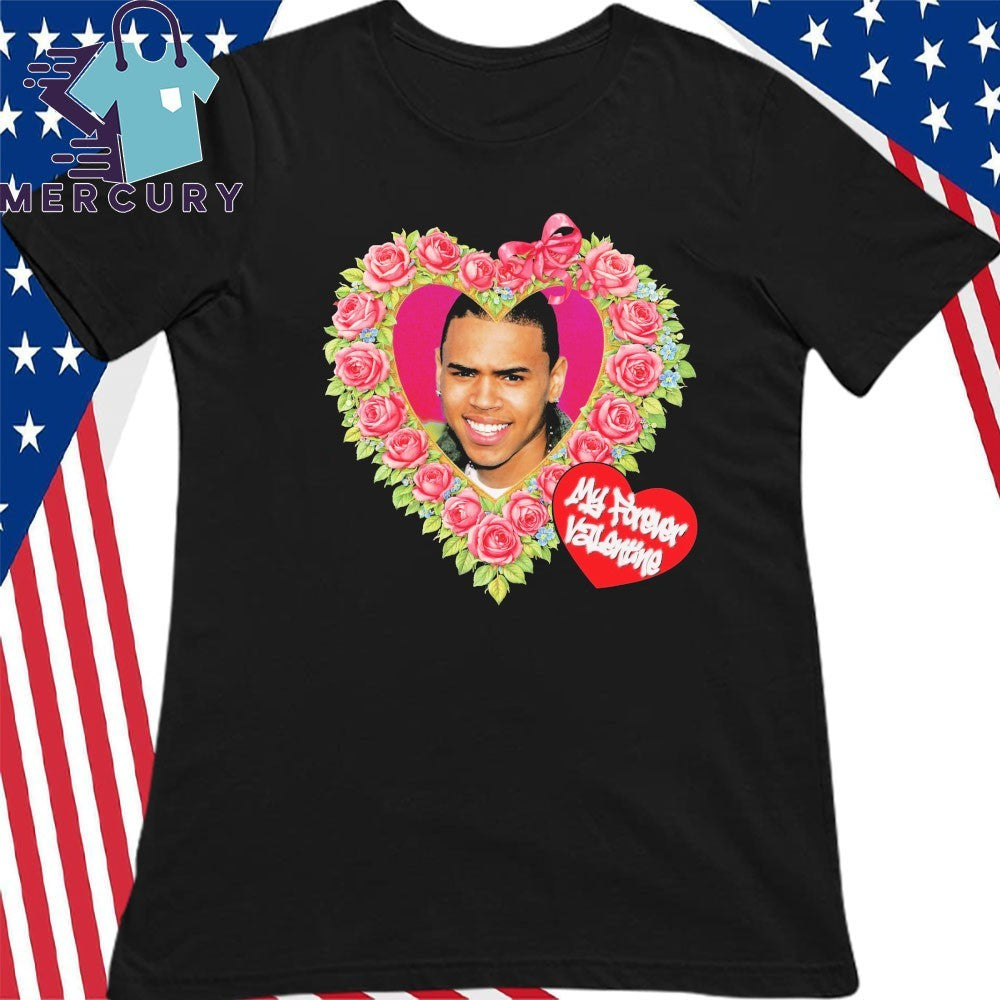 Chris Brown My Forever Valentine Shirt