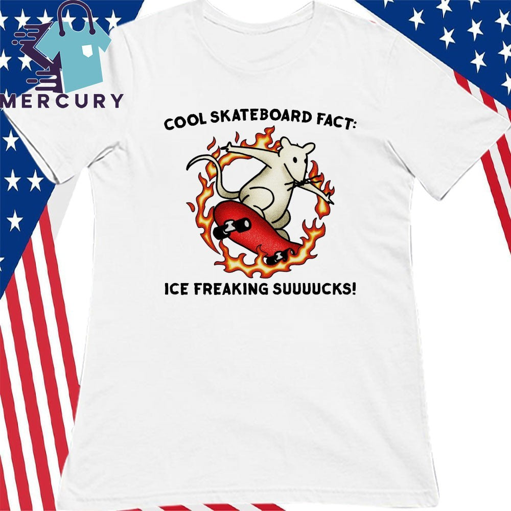 Cool Skateboard Fact ICE Freaking Suuuucks Shirt