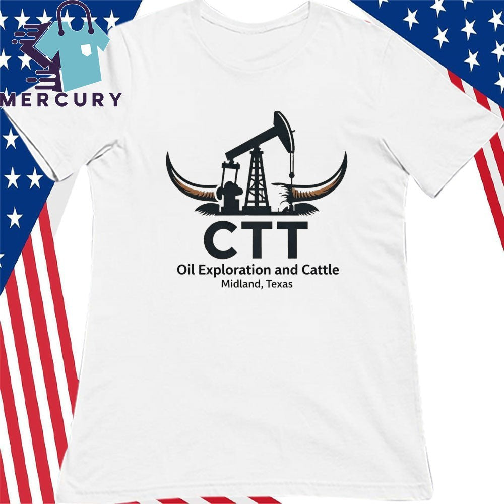 Ctt Oil Exploration And Cattle Midland Texas Shirt