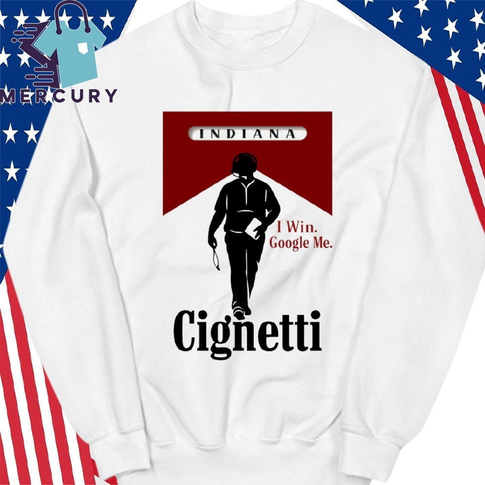 Curt Cignetti Indiana Football I Win Google Me Shirt