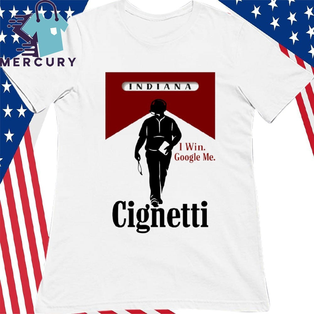 Curt Cignetti Indiana Football I Win Google Me Shirt
