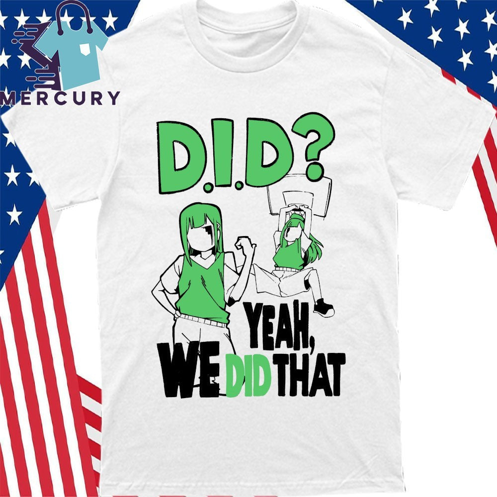 D.I.D Yeah, We Did That Shirt