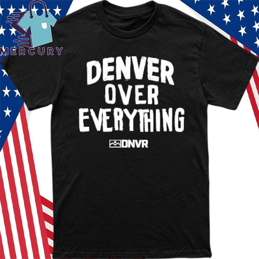 DNVR Denver Over Everything Shirt