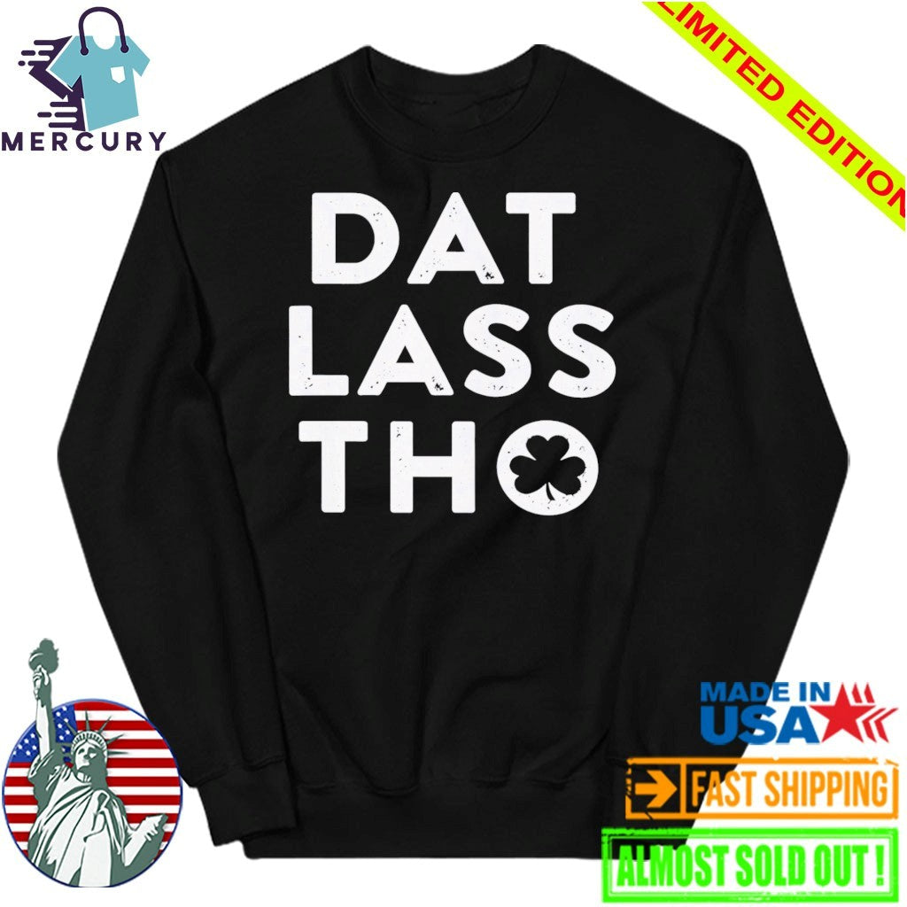 Dat Lass Tho Shirt