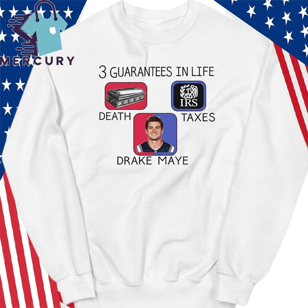 Death Taxes Drake Maye 3 Guarantees In Life Shirt