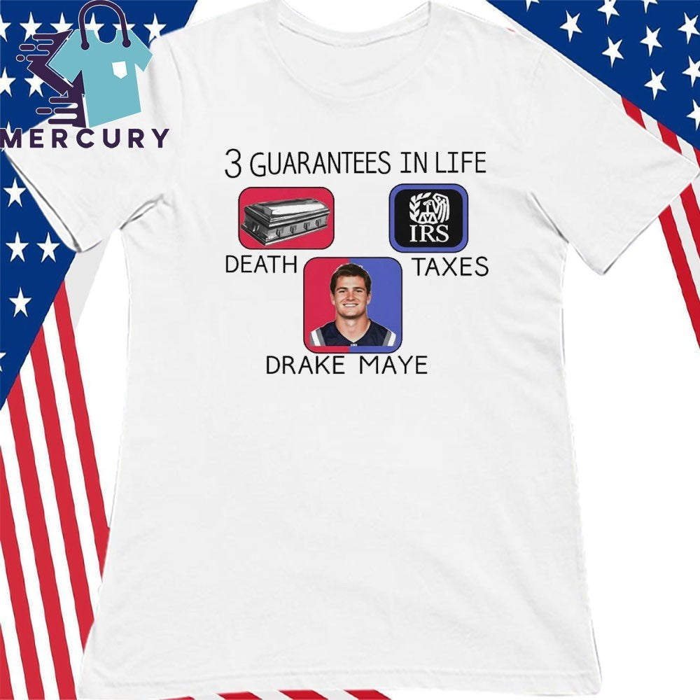 Death Taxes Drake Maye 3 Guarantees In Life Shirt