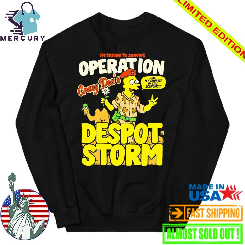 Despot Storm I’m Trying To Survive Operation Crazy Don’s Shirt