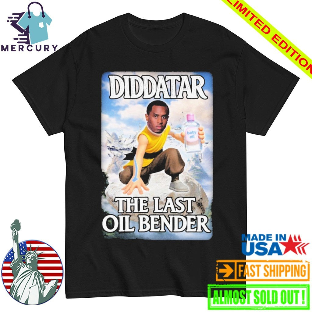 Diddatar The Last Oil Bender Diddy Shirt