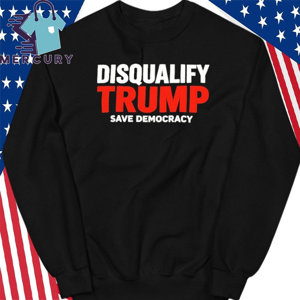 Disqualify Trump Save Democracy Shirt