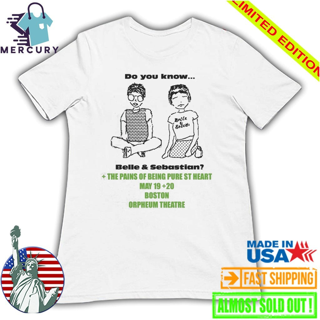 Do You Know Belle and Sebastian Boston Orpheum Theatre May 19th 20th The Pains Of Being Pure At Heart Shirt