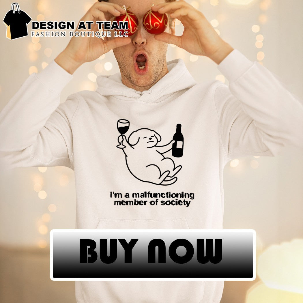 Dog holding wine I’m a malfunctioning member of society shirt