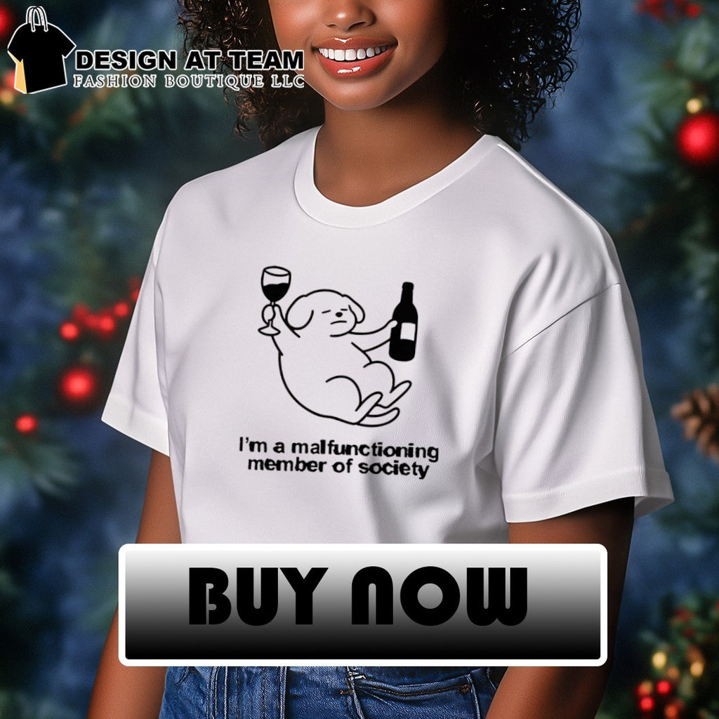 Dog holding wine I’m a malfunctioning member of society shirt